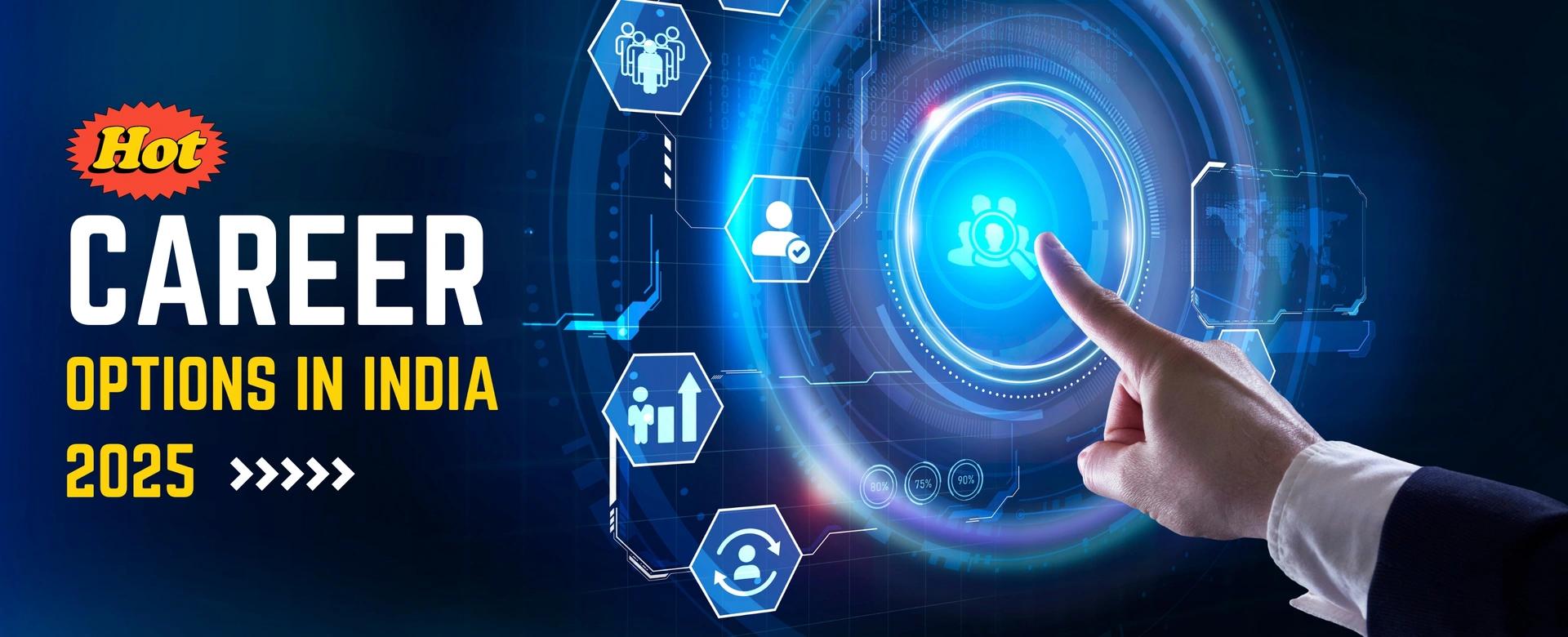 5 Hot Career Options In India to look out for in 2025