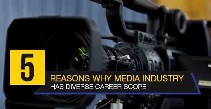 5 Reasons why Media Industry has diverse career scope