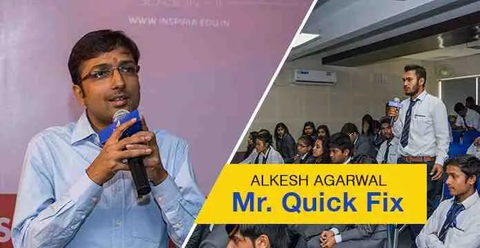 Alkesh Agarwal- Mr. Quick Fix