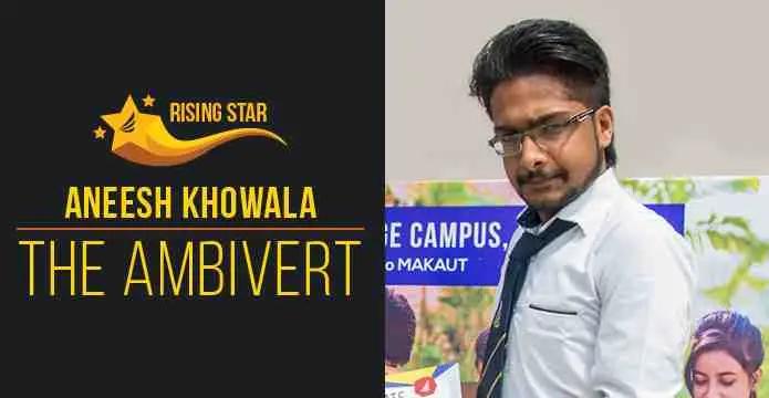 Aneesh Khowala – The Ambivert