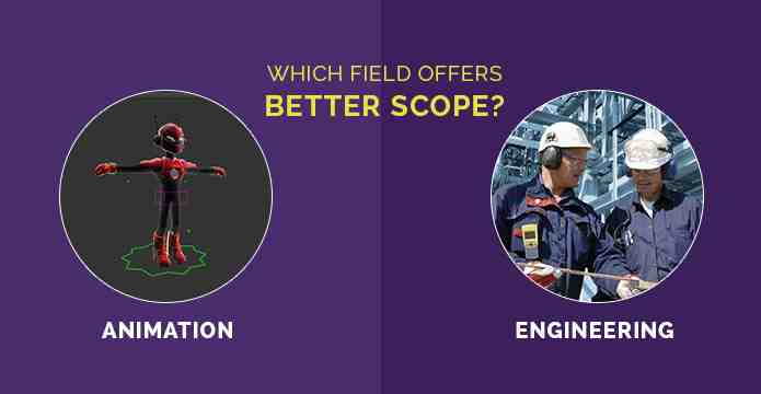Animation or Engineering? Which Field Offers Better Scope?