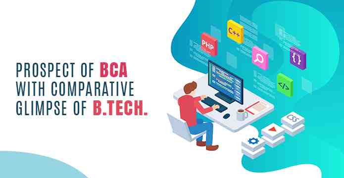 Prospect Of BCA With A Comparative Glimpse Of B.Tech