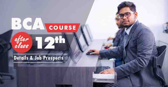 Bachelor of Computer Application BCA Course after class 12: Details and Job Prospects