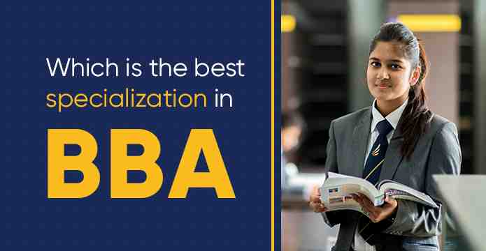 Which BBA Specialization Is Best? Get The Answer From Our Expert
