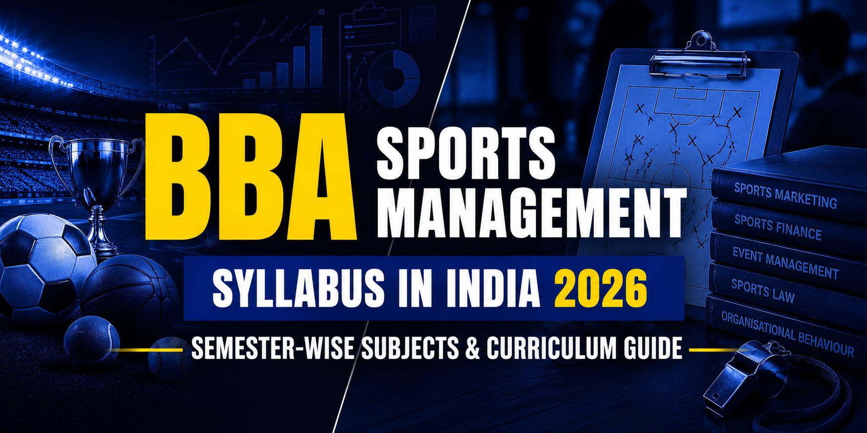 BBA Sports Management Syllabus in India 2026: Semester-Wise Subjects & Curriculum Guide