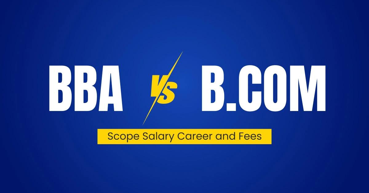BBA vs BCom: Complete Comparison Guide (Salary, Scope, Career & Fees 2026)