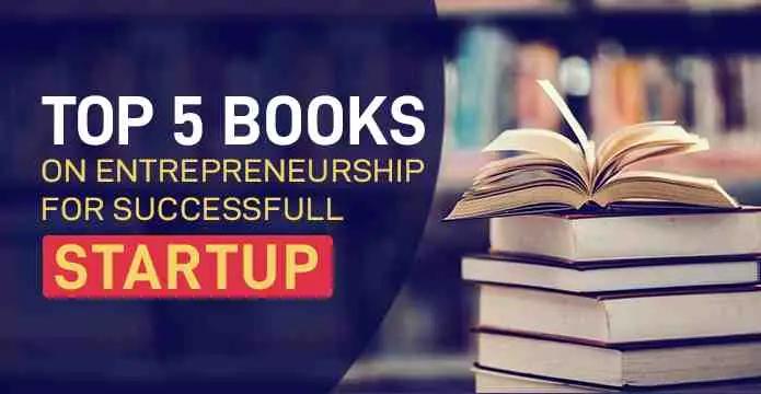 Top 5 Books On Entrepreneurship For Successful Startup