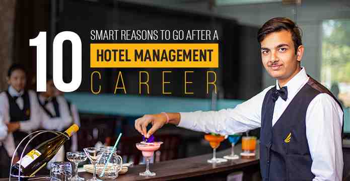 10 Smart Reasons To Pursue A Career In Hotel Management