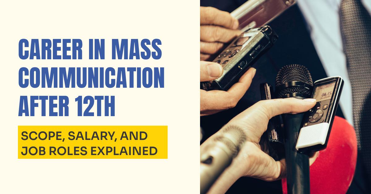 Career in Mass Communication After 12th: Scope, Salary & Job Roles Explained