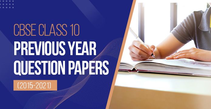 CBSE Class 10 Previous Year Question Papers (2015-2021)