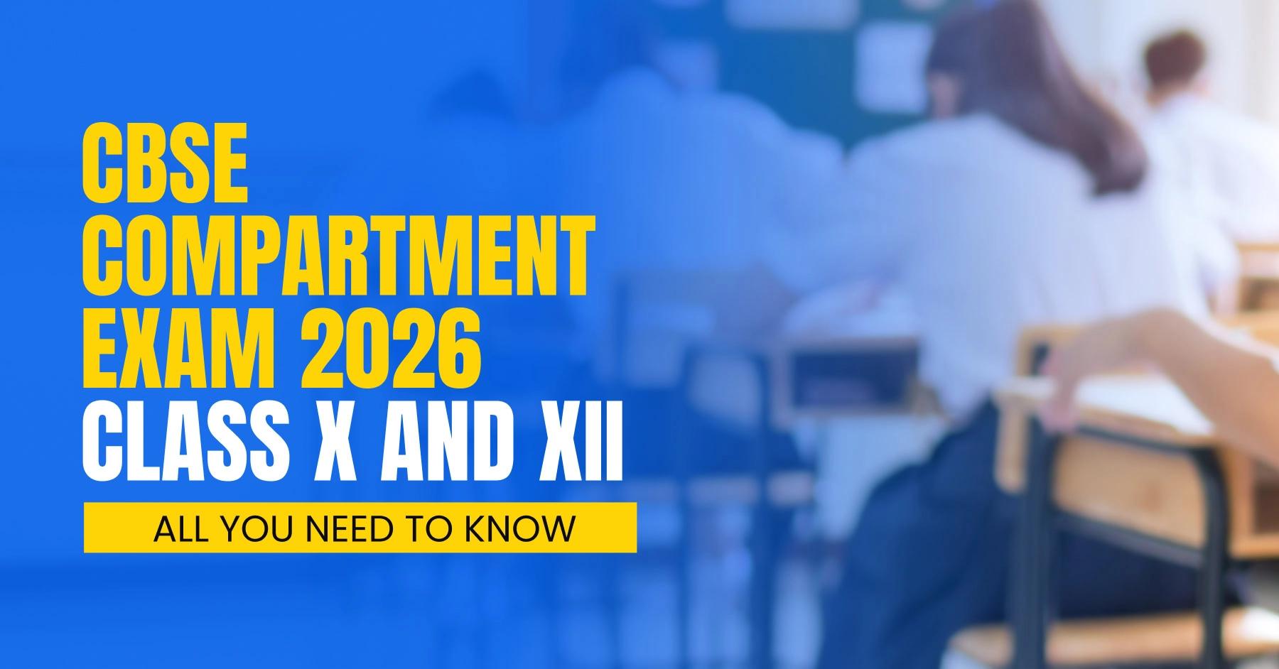 CBSE Compartment Exam 2026: Complete Guide for Class 10 &amp; 12 Students