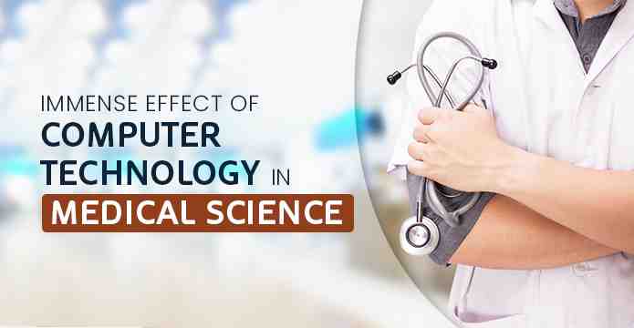 Immense effect of Computer Technology in Medical Science