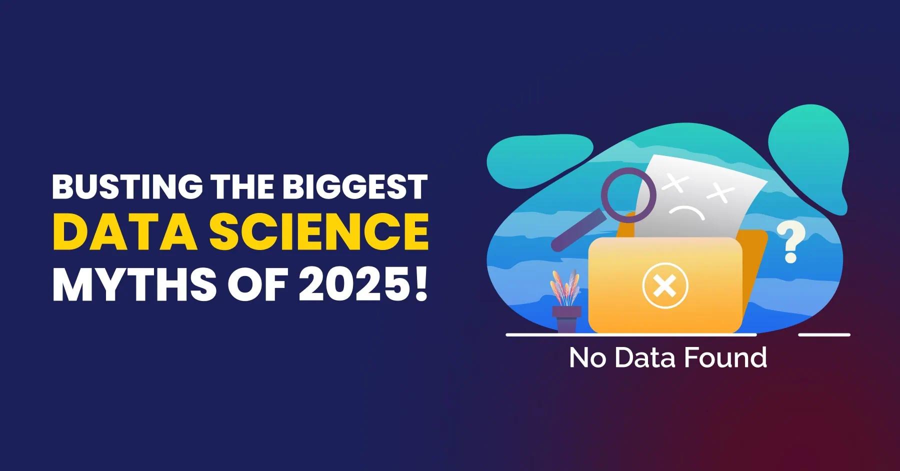 10 Data Science Myths Debunked: What No One Tells You in 2025!