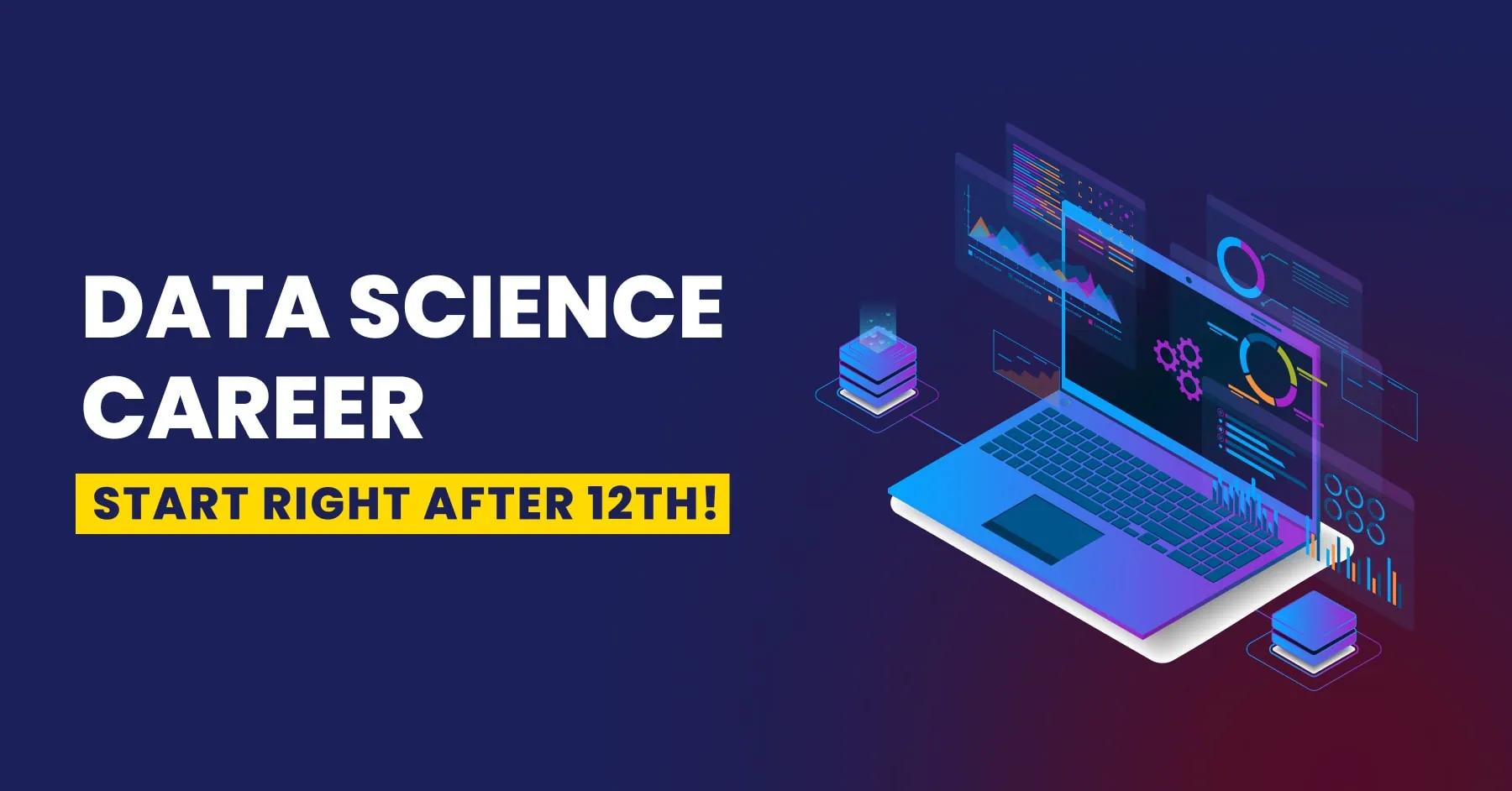 How to Become a Data Scientist After 12th in India - Complete 2025 Guide