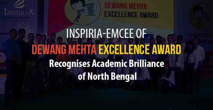 Destination Inspiria - EMCEE of Dewang Mehta Excellence Award - recognises Academic brilliance of North Bengal