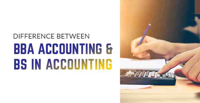 What is the Difference Between BBA Accounting and BS in Accounting?