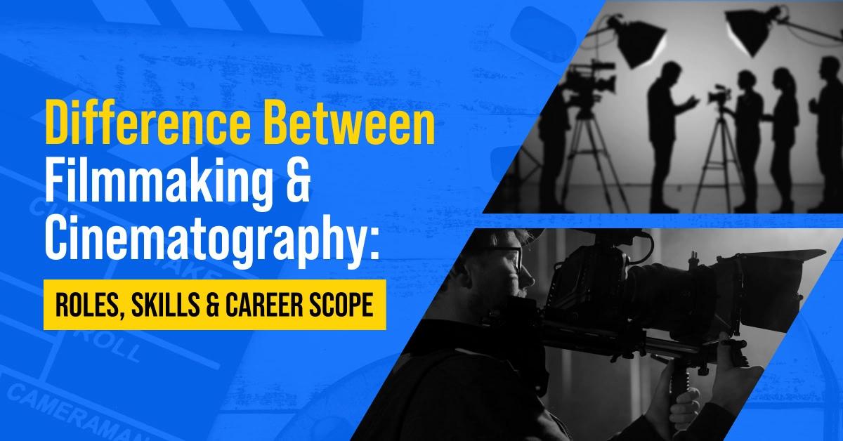 What is the Difference Between Filmmaking and Cinematography?