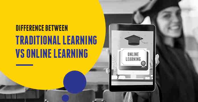 Difference Between Traditional Learning Vs Online Learning