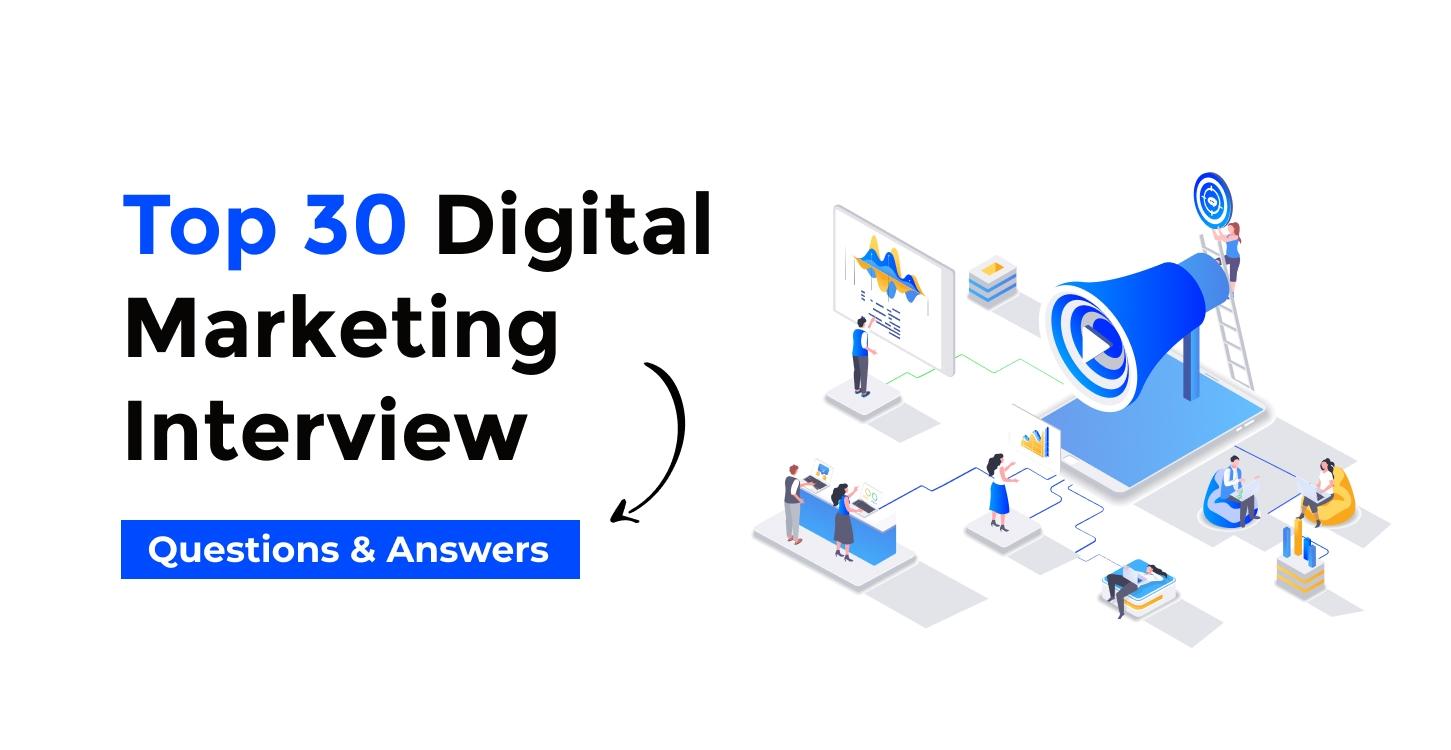 Top 30 Digital Marketing Interview Questions and Answers