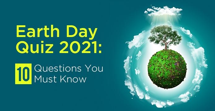 Earth Day Quiz 2021: 10 Questions You Must Know