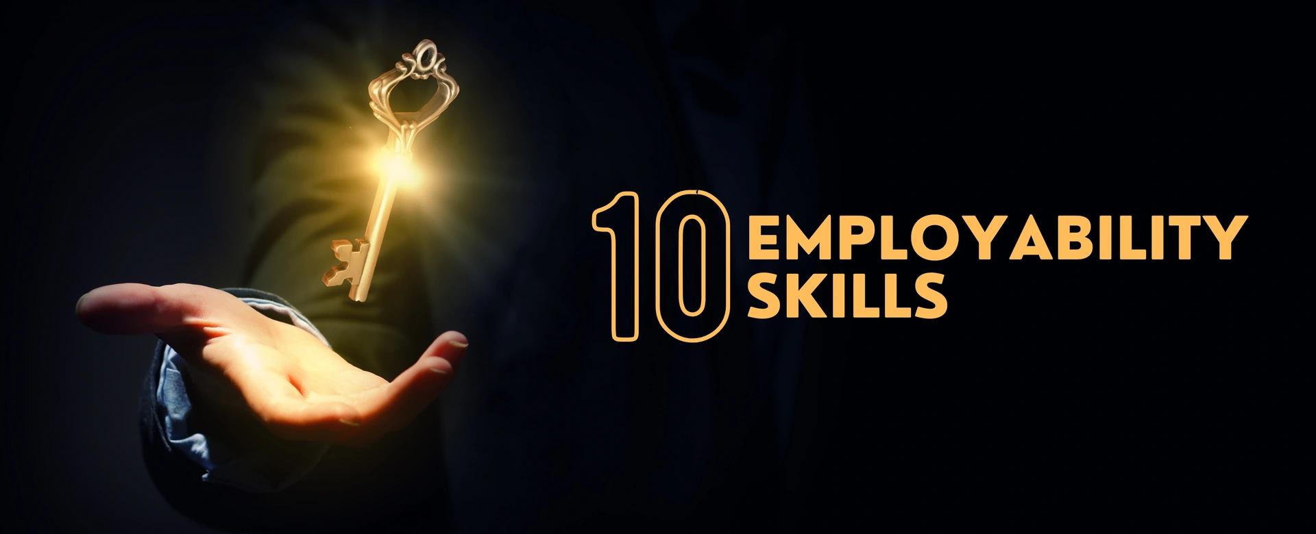Top 10 Employability Skills Employers Look For in 2025