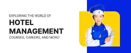 Exploring Hotel Management: Courses, Careers, and More