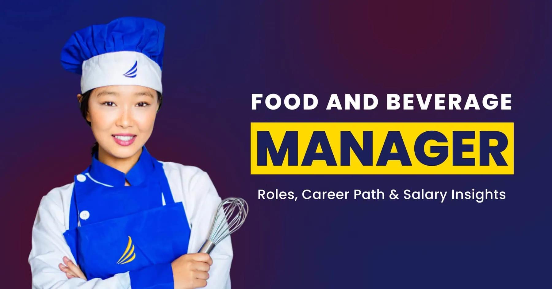 What Does a Food and Beverage Manager Do? Roles, Responsibilities, and Career Insights