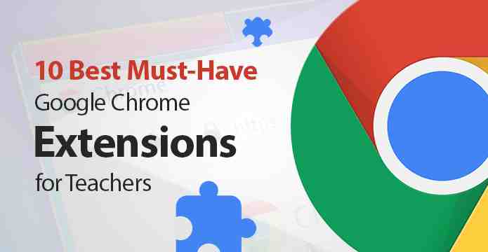 10 Best Must-Have Google Chrome Extensions for Teachers