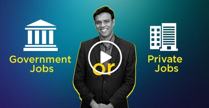 Government Jobs or Private Jobs? What to Choose