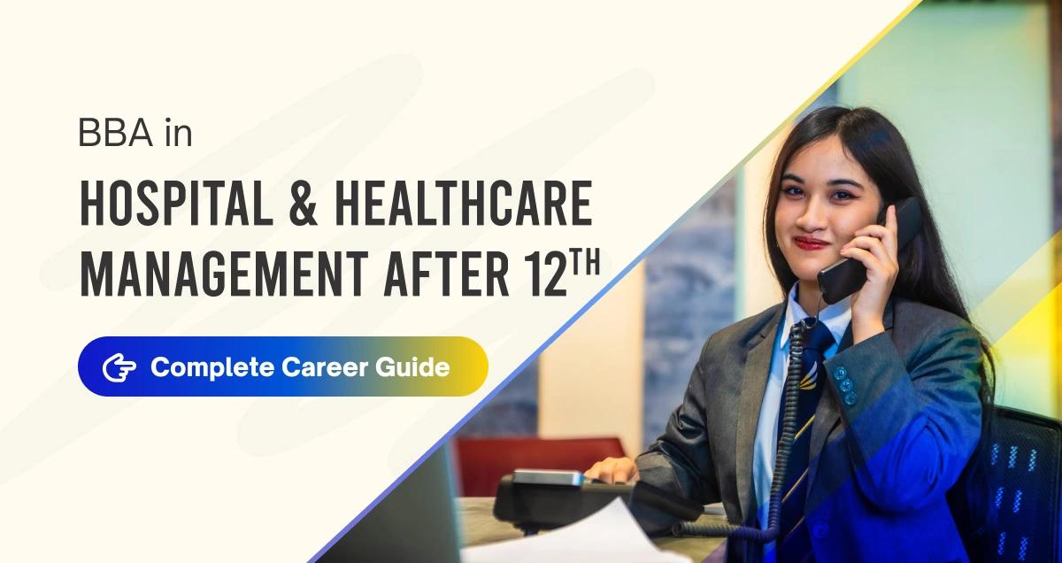 BBA in Hospital and Healthcare Management After 12th: Complete Career Guide