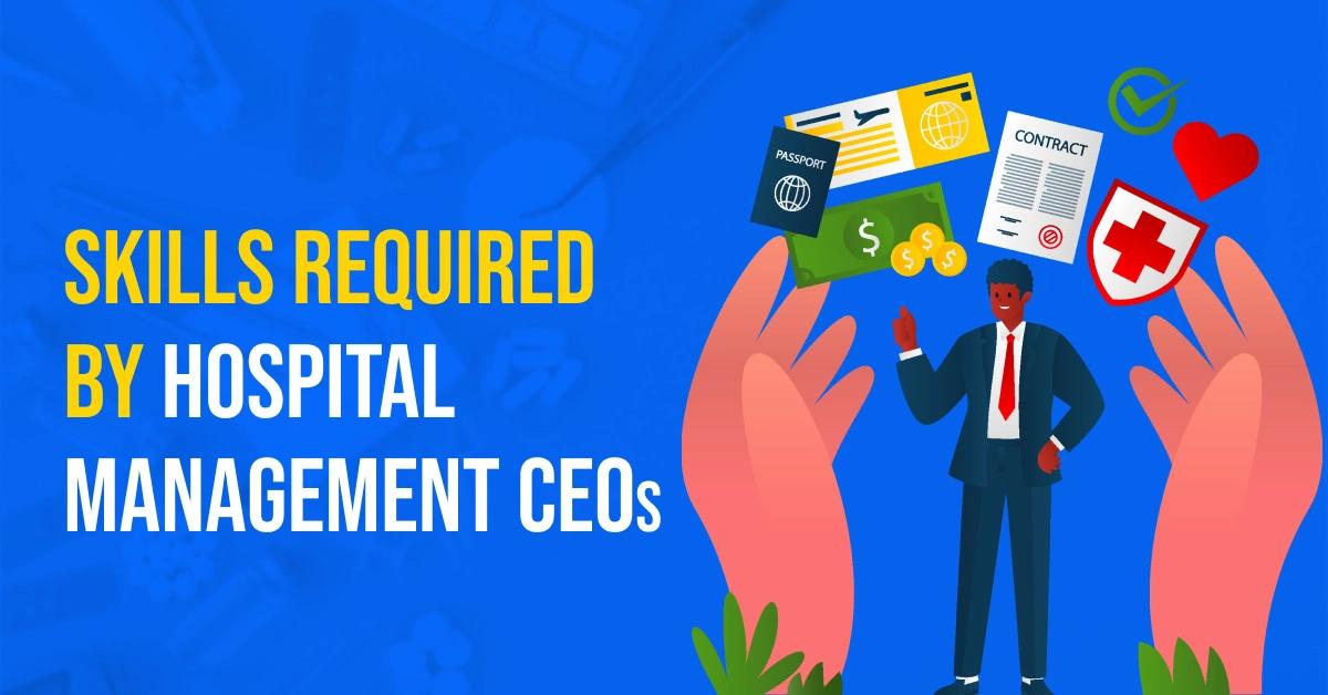 Top Skills Required by Hospital Management CEOs