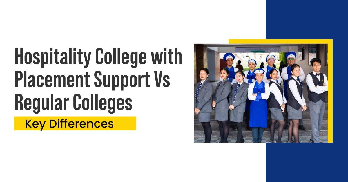 Hospitality College with Placement Support Vs Regular Colleges: Key Differences