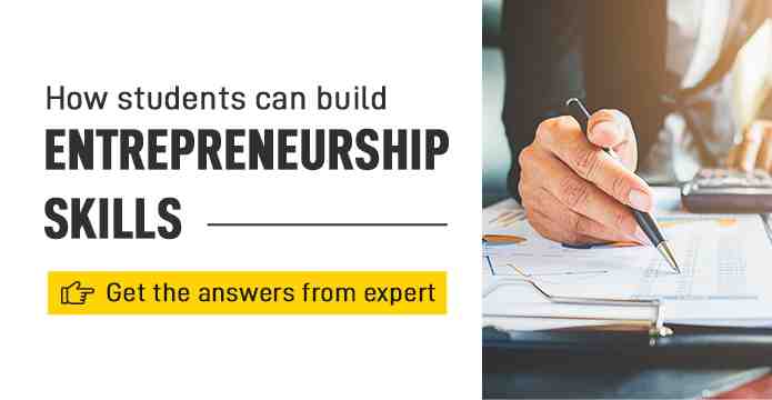 How Students Can Build Entrepreneurship Skills? Get The Answer From Our Expert