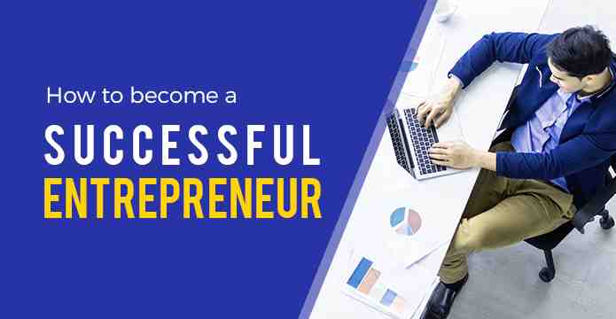 How To Become a Successful Entrepreneur? Get The Answer Here