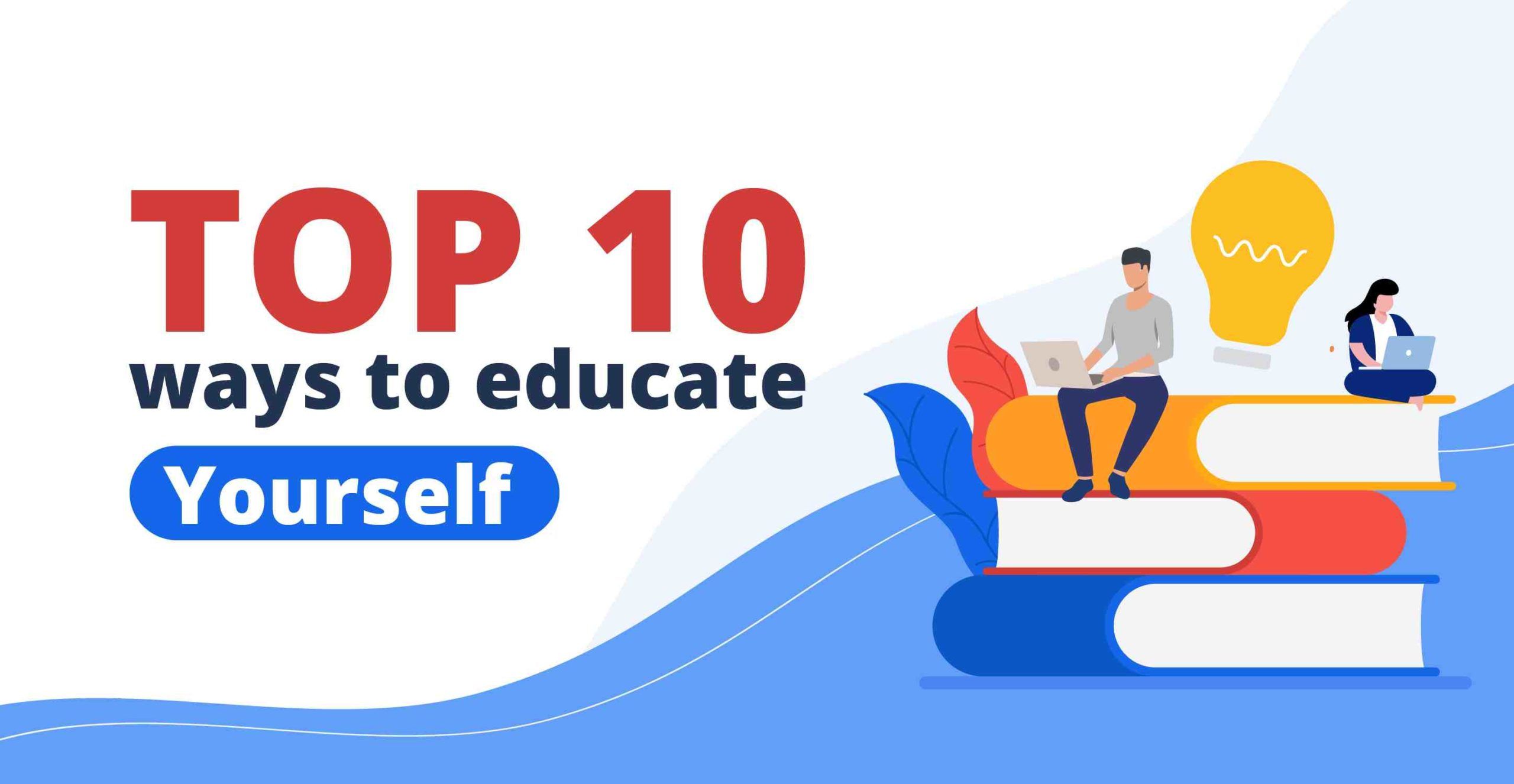 Top 10 Ways To Educate Yourself