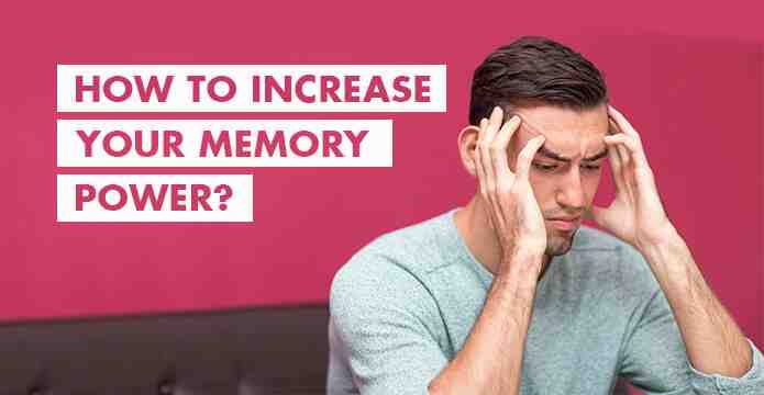 How to increase your Memory Power?
