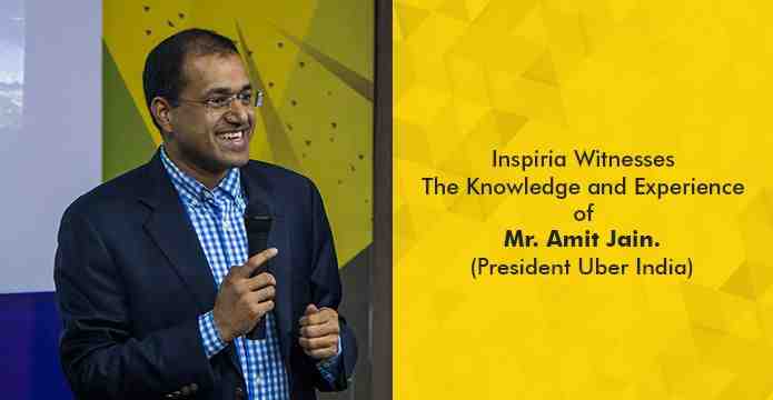 Inspiria witnesses the knowledge and experience of Mr. Amit Jain President Uber India