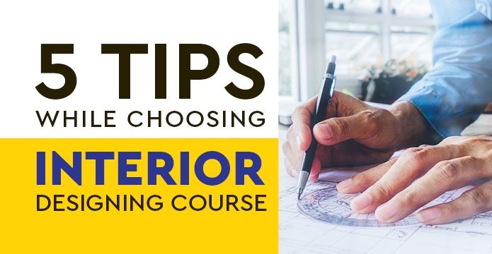 5 Tips Not To Avoid While Choosing An Interior Designing Course