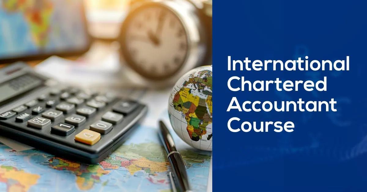International Chartered Accountant Courses: Fees, Duration & Global Scope