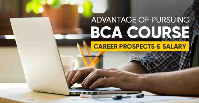 Advantage Of Pursuing BCA Course – Career Prospects & Salary