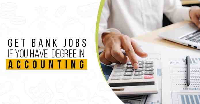 Did you know? You Can Get Jobs In Bank If You Have Degree In Accounting