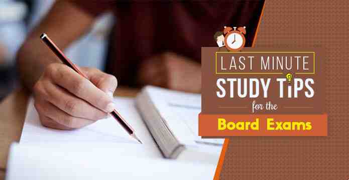 Last minute study tips for the board exams
