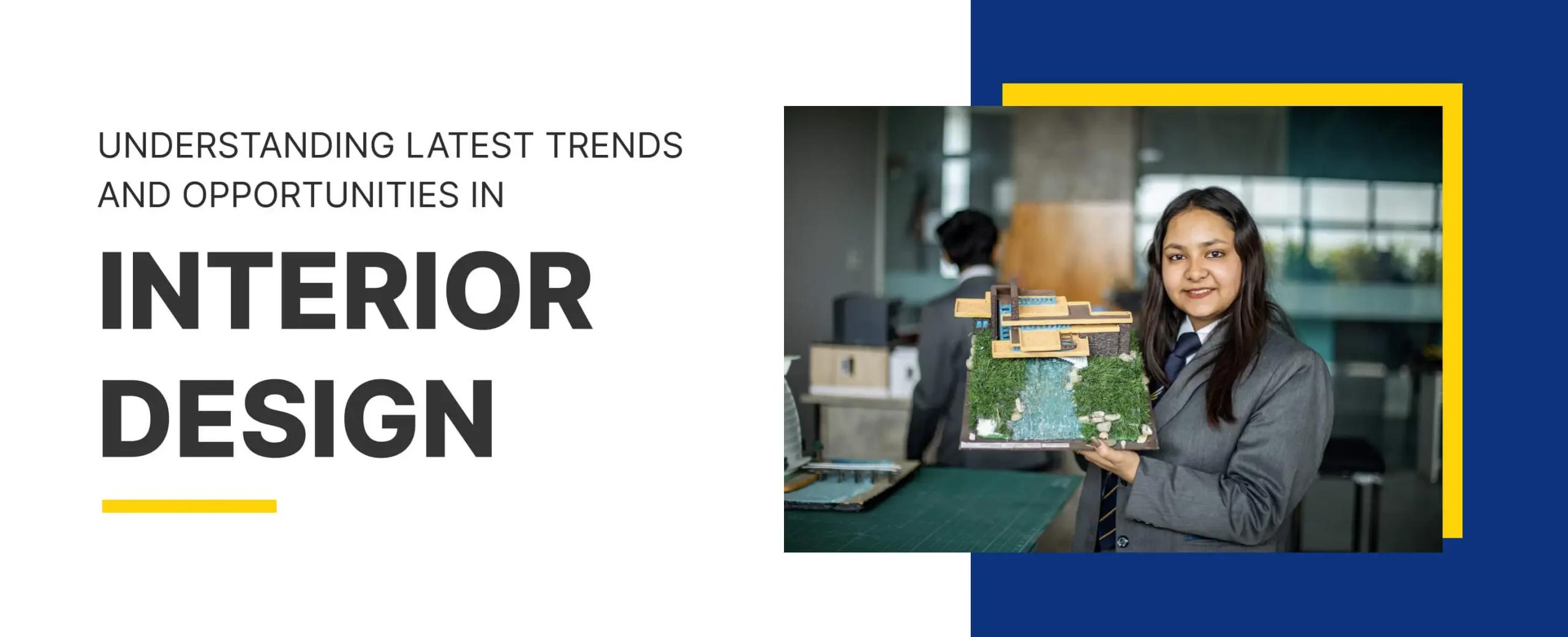 Latest Trends and Opportunities in Interior Design