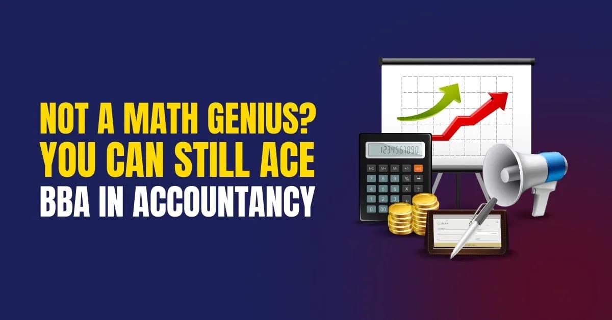Do You Need to Be a Math Genius for a BBA in Accountancy?