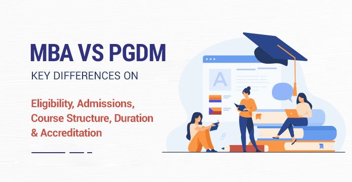 MBA vs PGDM: Key Differences On Eligibility, Admissions, Course Structure, Duration & Accreditation