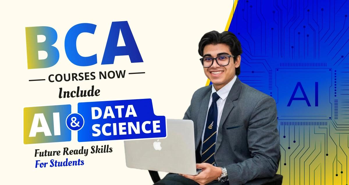 Why Modern BCA Courses Include AI and Data Science: Future Tech Skills for Students