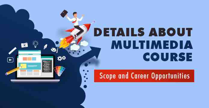 Details About Multimedia Course - Scope and Career Opportunities