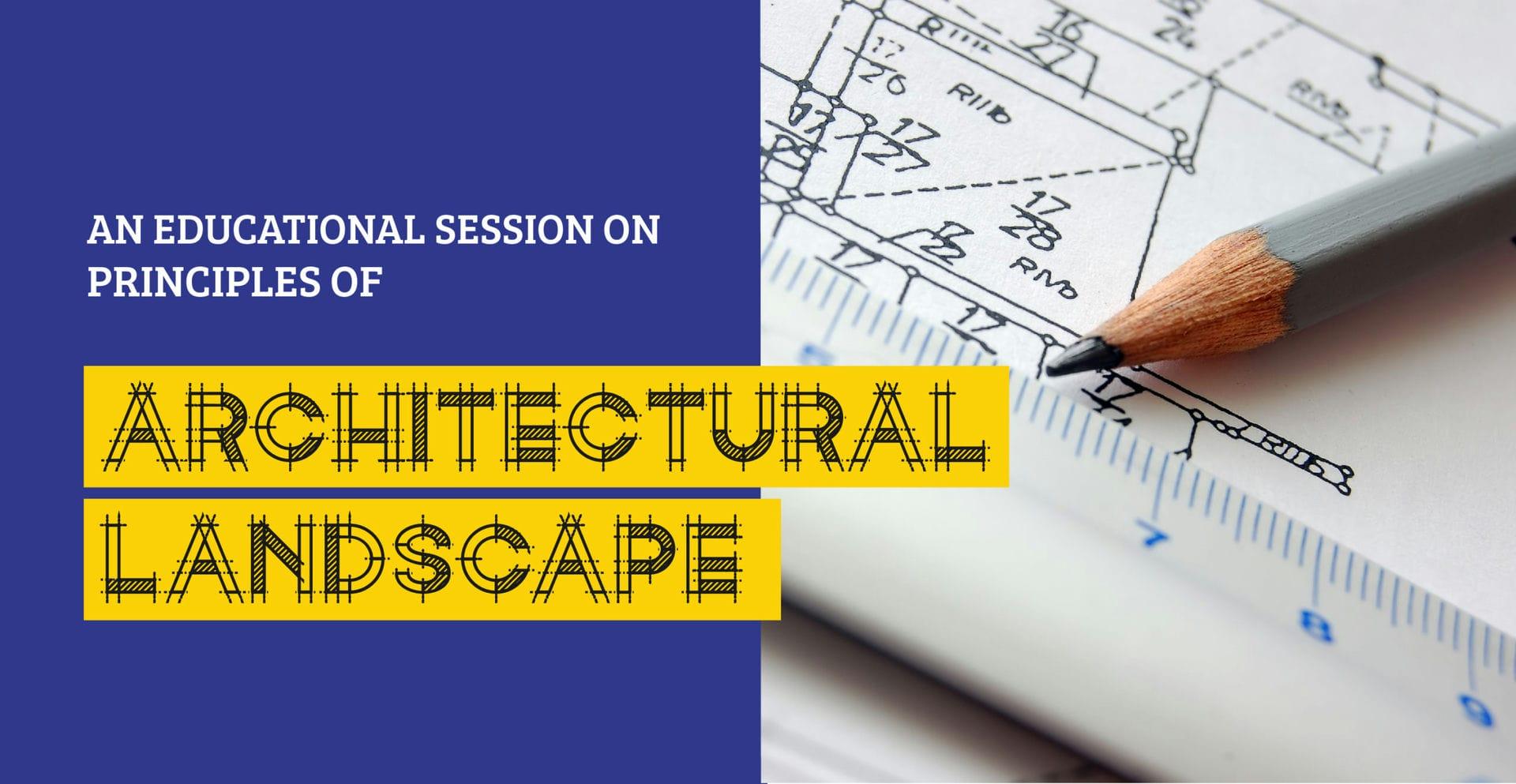 An educational session on principles of Architectural Landscape