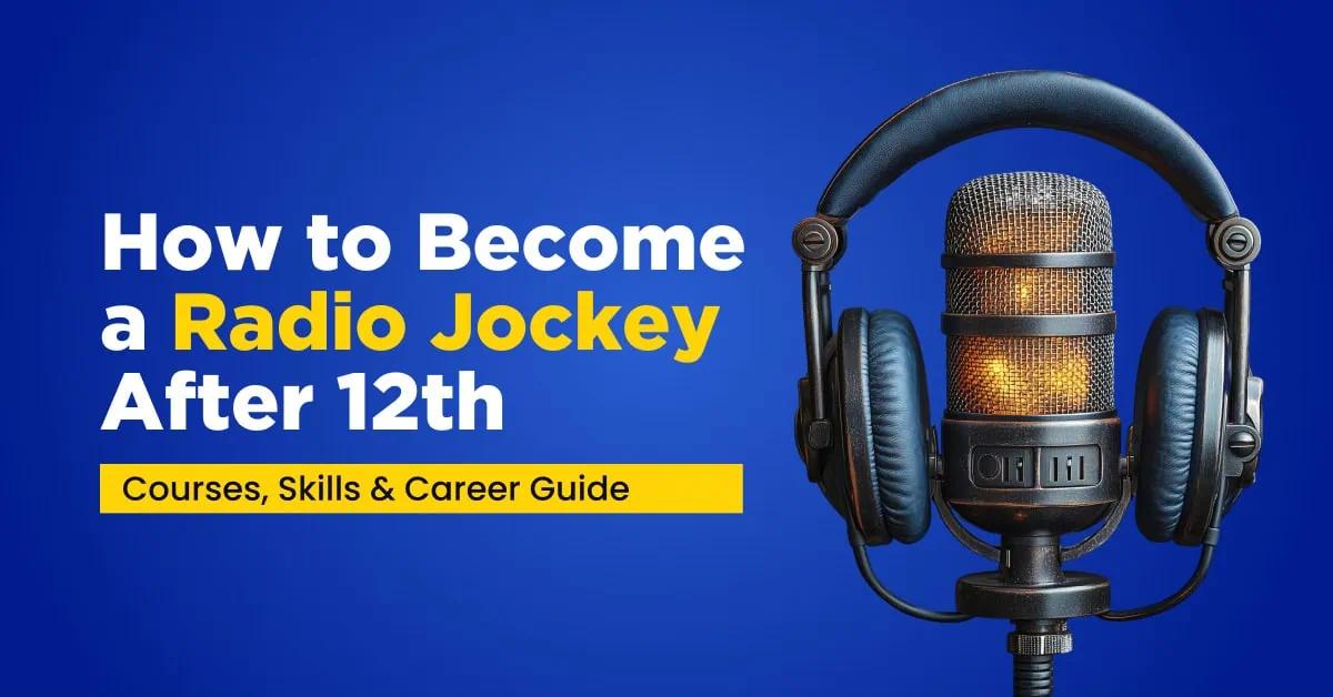 How to Become a Radio Jockey After 12th: Courses, Skills & Career Guide