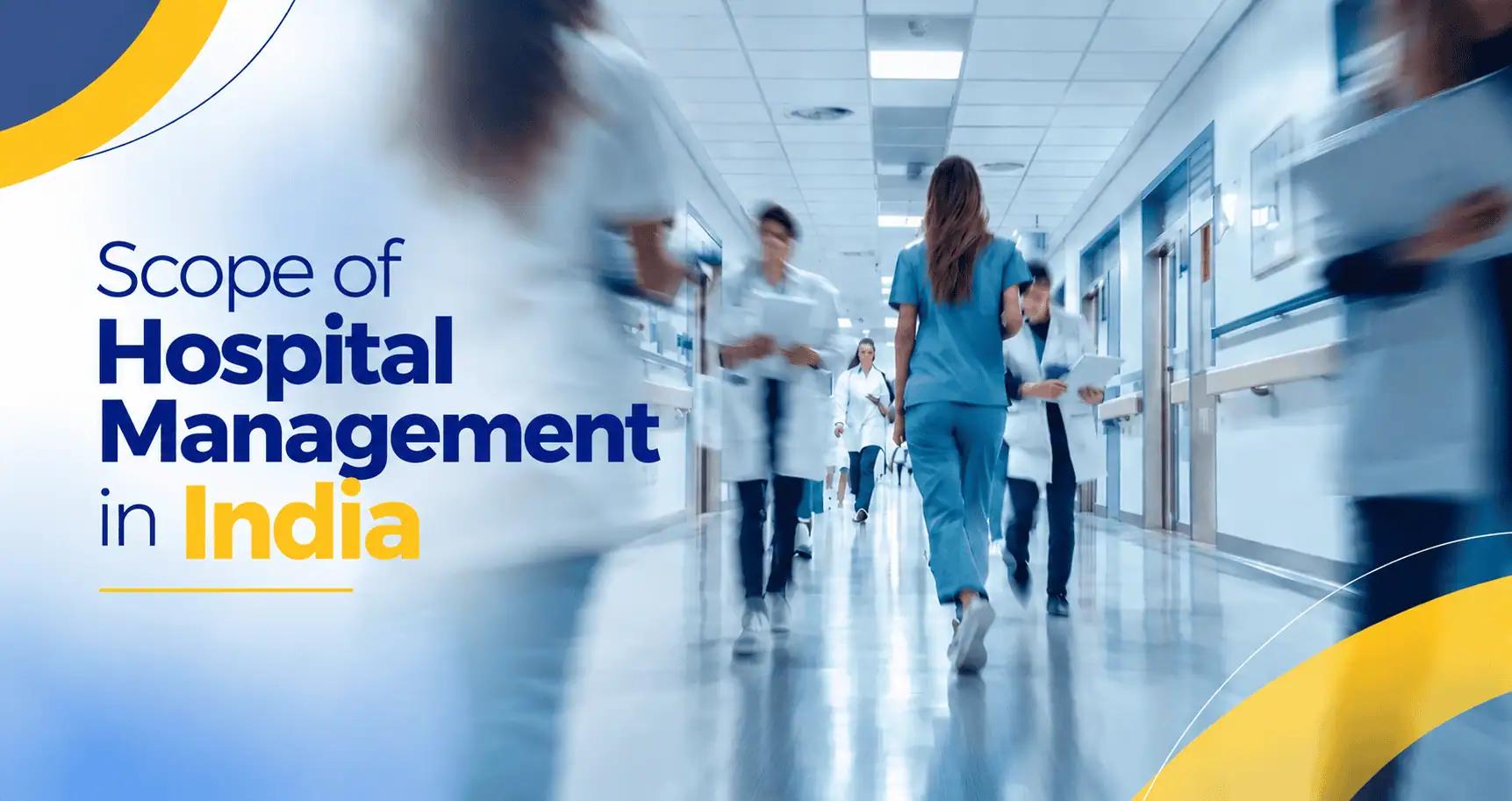 Scope of Hospital Management in India: Career, Jobs & Future Opportunities